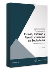 CONSECUENCIAS FISCALES DE LA FUSIÓN, ESCISION Y REESTRUCTURACION DE SOCIEDADES